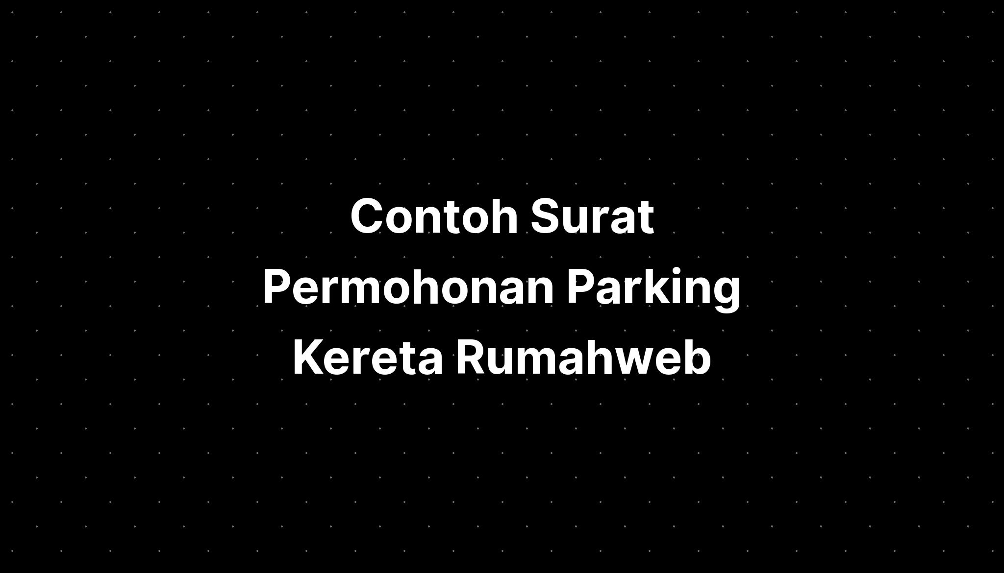 Contoh Surat Permohonan Parking Kereta Rumahweb Indonesia - IMAGESEE